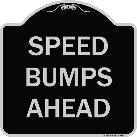 Signmission Designer Series-Speed Bumps Ahead, Black & Silver Heavy-Gauge Aluminum, 18" x 18", BS-1818-9888 A-DES-BS-1818-9888